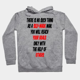 There is no such thing as a self-made man Hoodie